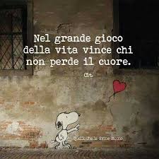 Nel Grande Gioco Della Vita Vince Chi Non Perde Il Cuore Citazioni Divertenti Parole Citazioni Sagge