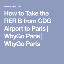 How To Take The Rer B From Cdg Airport To Paris Whygo Paris Whygo Paris Paris One Day In Paris Christmas In Paris