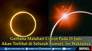 Gerhana yang akan terjadi kali ini adalah gerhana matahari cincin. Bahaya Tak Boleh Melihat Gerhana Matahari Pakai Filter Fotografi Film X Ray Dan Air Ini Alasannya Sriwijaya Post