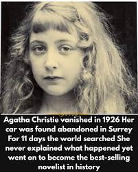 She vanished into the night—and returned to become the most successful  novelist in history. In December 1926, Agatha Christie's car was found  abandoned near a chalk pit in Surrey. Inside were her