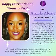 Happy International Women's Day 2022! As we acknowledge women's social,  economic, cultural and political contributions worldwide, the Board of  Directors of the Women of Color Network, Inc. is pleased to announce Anzala