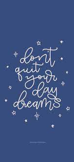 Don T Quit Your Daydreams Iphone Wallpaper Cell Phone Etsy Daydreaming Quotes Inspirational Quotes Wallpaper Quotes