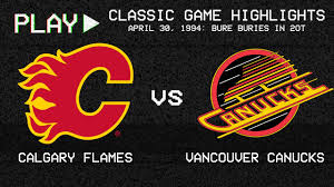All time calgary flames franchise information. Calgary Flames Vs Vancouver Canucks April 30 1994 Pavel Bure Buries In 2ot Nhl Classics Youtube