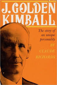 J. Golden Kimball: The Story of an Unique Personality by Claude Richards