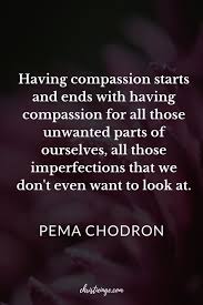 A Simple Self Compassion Exercise You Can Do Right Now Self Compassion Quotes Pema Chodron Quotes Self Quotes
