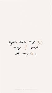 Yours is the light by which my spirit's born: You Are My Sun Moon And All My Starts Phone Wallpaper By Typegal Com Moon And Star Quotes Quote Aesthetic Moon And Stars Wallpaper