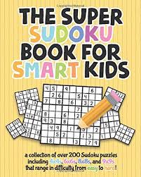 So, let's move on to more challenging games. Amazon Com The Super Sudoku Book For Smart Kids A Collection Of Over 200 Sudoku Puzzles Including 4x4 S 6x6 S 8x8 S And 9x9 S That Range In Difficulty From Easy To Hard 9781950601035 Guido Zack