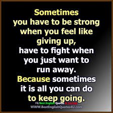 Have you talked to a counselor recently? Sometimes I Feel Like Giving Up Quotes Quotesgram