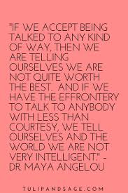 20 Maya Angelou Quotes About Self Love Tulip And Sage Self Worth Quotes Relationships Self Love Quotes Grace Quotes