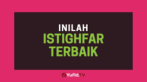 Sayyidul Istighfar Bacaan Dzikir Istighfar Terbaik Poster Dakwah Yufid Tv Youtube
