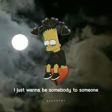 Maybe you would like to learn more about one of these? I Just Wanna Be Somebody To Someone