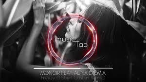 Love Don T Let Me Go Robert Cristian Remix Monoir Feat Alina Eremia Freeze Robert Cristian Remix Youtube