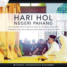 2019 hari hol almarhum sultan iskandar. Pengertian Hari Hol Rakyat Pahang Perlu Tahu Wanrosdy Com