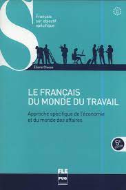 On ne reprendra le travail qu'après avoir obtenu la démission du directeur. Le Francais Du Monde Du Travail B1 B2 Approche Specifique De L Economie Et Du Monde Des Affaires Amazon De Cloose Eliane Fremdsprachige Bucher