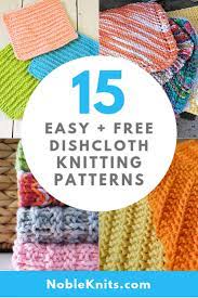Learn to knit a dishcloth. 15 Easy Knitting Patterns Dishcloths Blog Nobleknits