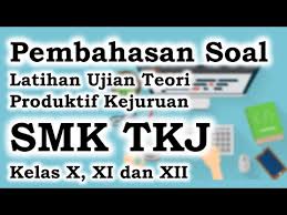 Pembahasan Soal Latihan Ujian Teori Produktif Kejuruan Smk Tkj Kelas X Xi Dan Xii Youtube