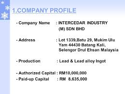 Free 3 sets of certified true copies company. Company Profile Intercedar Industry M Sdn Bhd 01 St Jan Ppt Download
