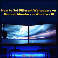How To Set Different Wallpapers On Multiple Monitors In Windows 10 Windows 10 Dual Monitor Wallpaper Monitor