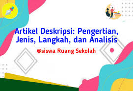 Pengertian dan berbagai macam contohnya. Artikel Deskripsi Pengertian Jenis Langkah Dan Analisis Contoh