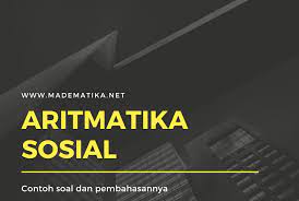 Selamat datang di web latihan soal akm jenjang sd/mi, smp/mts, sma/ma, dan smk/mk. Contoh Soal Aritmatika Sosial Dan Pembahasannya Madematika