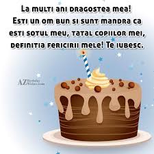 Sa fii sanatos si sa traiesti inca o mie de ani, alaturi de noi! La Multi Ani Dragostea Mea Esti Un Om Bun Si Sunt Mandra Ca Esti Sotul Meu Tatal Copiilor Mei Definitia Fericirii Mele Te Iubesc