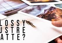 Lustre or Matte or Glossy? Which Paper Is Best For Printing Your Photograph?