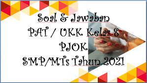 Check spelling or type a new query. Soal Jawaban Pat Ukk Pjok Kelas 8 Smp Mts 2021 Sinau Thewe Com
