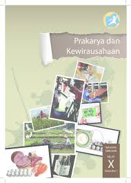Namun untuk melengkapi dan kalian tidak bosan. Prakarya Dan Kewirausahaan Kelas X Semester 1 Pdf 4qz368x1wg0k