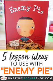 5 Reading Writing Lesson Ideas For Enemy Pie One Stop Teacher Shop In 2020 Elementary Reading Lesson Plans Writing Mini Lessons Writing Lessons