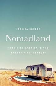 A woman in her sixties, after losing everything in the great recession, embarks on a journey. Nomadland Surviving America In The Twenty First Century By Jessica Bruder