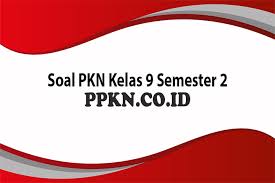Soal Pkn Kelas 9 Semester 2 Ppkn Co Id