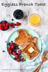 Eggless French Toast French Toast Without Eggs Aromatic Essence