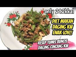 Maybe you would like to learn more about one of these? Diet Makan Daging Kw Enak Loh Resep Tumis Buncis Daging Kw Low Calories Youtube