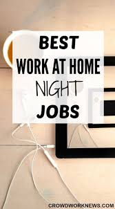 Best Work At Home Night Jobs Night Jobs Work From Home Moms Work From Home Jobs