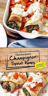 Das Tolle An Wraps Ist Dass Man Sie Mit Den Unterschiedlichsten Zutaten Fullen Kann In Unserem Rezept Werden Sie Rezepte Uberbackene Champignons Wraps Rezept