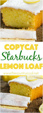 Starbuck S Lemon Loaf Video The Country Cook Recipe Desserts Lemon Recipes Starbucks Lemon Loaf
