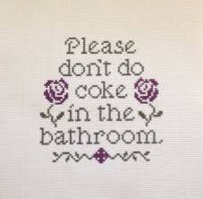 Please Don 39 T Do Coke In The Bathroom Cross Stitch Needlepoint Pattern With Flowers Cross Stitch Funny Needlepoint Patterns Cross Stitch