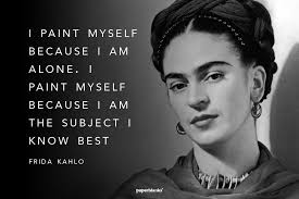 I Paint Myself Because I Am Alone I Paint Myself Because I Am The Subject I Know Best Frida Kahlo Frida Quotes Frida Kahlo Quotes Frida Kahlo