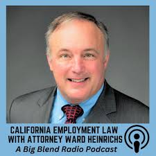 California Employment Law with Ward Heinrichs