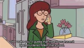 'reality is bizarre enough for me. 17 Times Daria Just Got You Mtv
