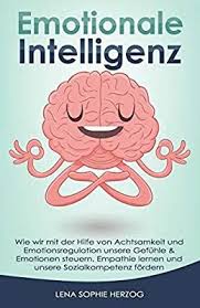 Emotionale intelligenz wurde in den 90er jahren ein populärer begriff. Emotionale Intelligenz Wie Wir Mit Der Hilfe Von Achtsamkeit Und Emotionsregulation Unsere Gefuhle Sozialkompetenz Soziale Kompetenz Emotionale Intelligenz