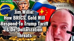 Jim Willie: How BRICS, Gold Will Respond To Trump Tariff & De-Dollarization  Threats