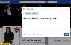 Then maybe this book is for you. To Michael Jackson I Know You Re Dead But Can You Like My Selfie Starecat Com