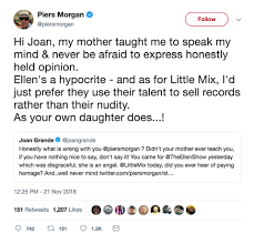 Piers morgan appeared to have finally met his match when he took on harry potter author jk rowling in an online war of words. Ariana Grande Took Down Piers Morgan For Shaming Little Mix On Twitter