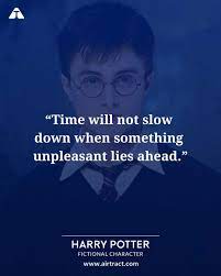 Time Will Not Slow Down When Something Unpleasant Lies Ahead Harry Potter Harrypotter Harrypotterquo Harry Potter Quotes Harry Potter Book Quotes Hp Quotes