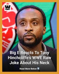 WWE's Big E reacts to Tony Hinchcliffe making a joke about E and his broken  neck during his appearance as a commentator