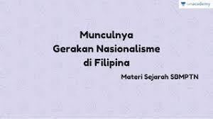 Beberapa faktor penyebab lahirnya gerakan nasionalisme di filipina, adalah selama masa kebangkitan nasionalisme di filipina, terdapat beberapa gerakan yang bertujuan untuk melawan penjajahan dan imperialisme di spanyol, yaitu ; Munculnya Gerakan Nasionalisme Di Filipina Sejarah Sbmptn Un Sma Youtube