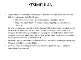 Negara memerlukan satu bentuk kestabilan politik yang padu untuk menangani isu lebih besar, iaitu ekonomi dan pembangunan negara. Pembangunan Politik Dalam Kontek Hubungan Etnik Di Malaysia Ppt Download