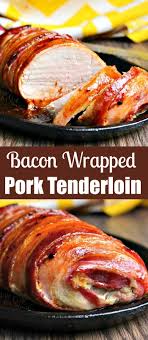 Bacon Wrapped Pork Tenderloin Bacon Wrapped Pork Bacon Wrapped Pork Tenderloin Bacon Wrapped Pork Tenderloin Recipes