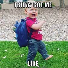 The best happy friday meme for you. 25 Funny Friday Memes Funny Friday Memes Friday Meme Tgif Funny